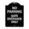 Signmission No Parking Gate Entrance Only Heavy-Gauge Aluminum Architectural Sign, 24" x 18", BS-1824-23808 A-DES-BS-1824-23808 - alternate 1